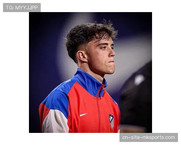 马竞青训后卫博尼亚尔普里奇获机会，后防线更新换代加速