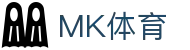 MK体育中国官网 - 全球赛事即时同步